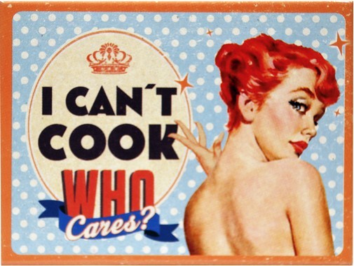 Kühlschrank Magnet 6 x 8 cm " Say it 50's Can't Cook, Who Cares? "