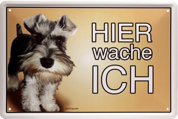 Blechschild Hund Spruch " Schnauzer - Hier wache ich "