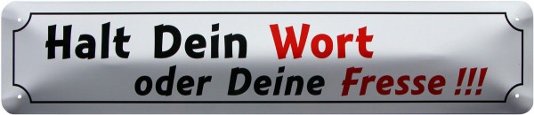 Straßenschild " Halt Dein Wort oder Deine Fresse "