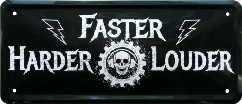 Blechschild "Faster Harder Louder"