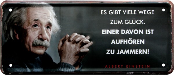 Blechschild "Albert Einstein - Es gibt viele Wege zum Glück"