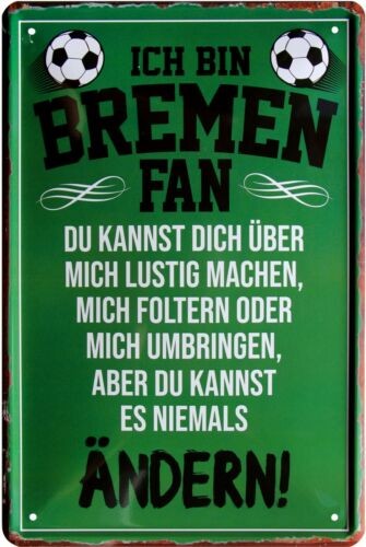 Blechschild " Ich bin Bremen Fan Fußball"
