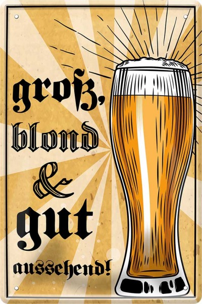 Blechschild "Groß, blond, gut aussehend - Bier"