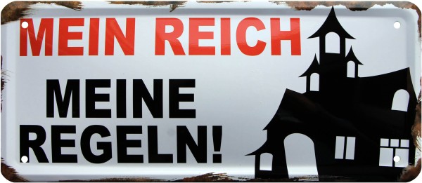 Blechschild " Mein Reich, meine Regeln "