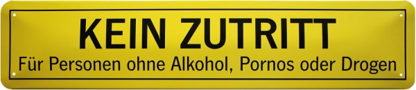 Straßenschild " Kein Zutritt für Personen ohne Alkohol"