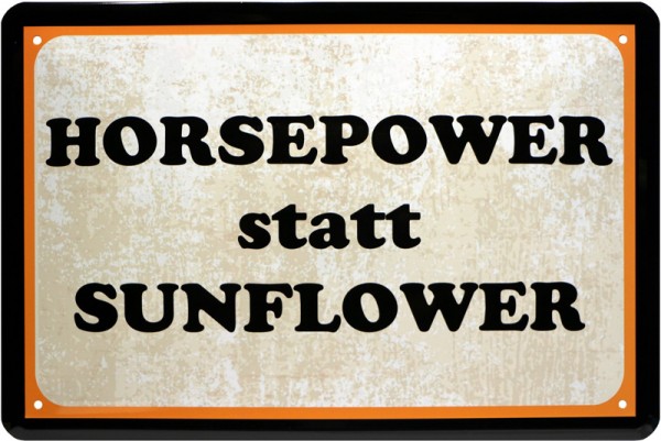 Blechschild " Horsepower statt Sunflower "