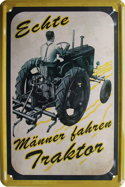 Blechschild " Echte Männer fahren Traktor"