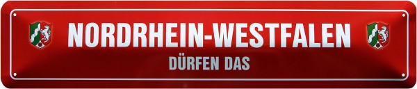Straßenschild " Nordrhein-Westfalen dürfen das "
